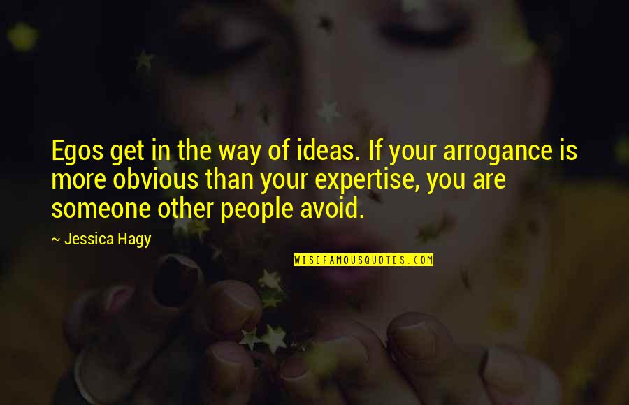 The More You Avoid Quotes By Jessica Hagy: Egos get in the way of ideas. If