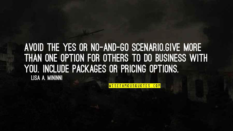 The More You Avoid Quotes By Lisa A. Mininni: Avoid the Yes or No-and-Go scenario.Give more than