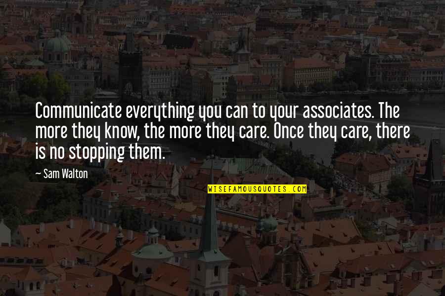The More You Care Quotes By Sam Walton: Communicate everything you can to your associates. The
