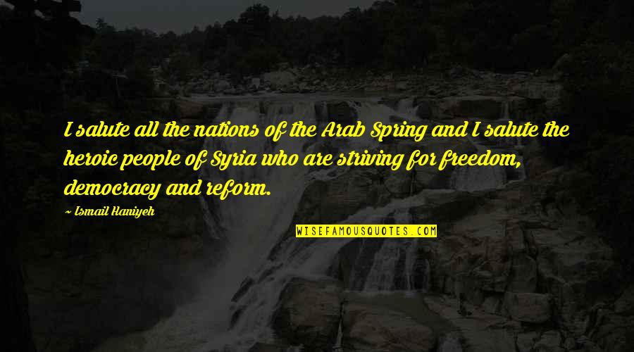 The More You Know Aristotle Quote Quotes By Ismail Haniyeh: I salute all the nations of the Arab The More You Know Aristotle Quote Quotes By Ismail Haniyeh: I salute all the nations of the Arab