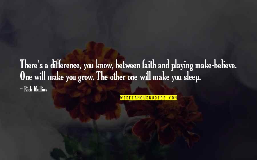 The More You Know The More You Grow Quotes By Rich Mullins: There's a difference, you know, between faith and The More You Know The More You Grow Quotes By Rich Mullins: There's a difference, you know, between faith and