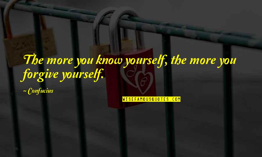The More You Know Yourself Quotes By Confucius: The more you know yourself, the more you