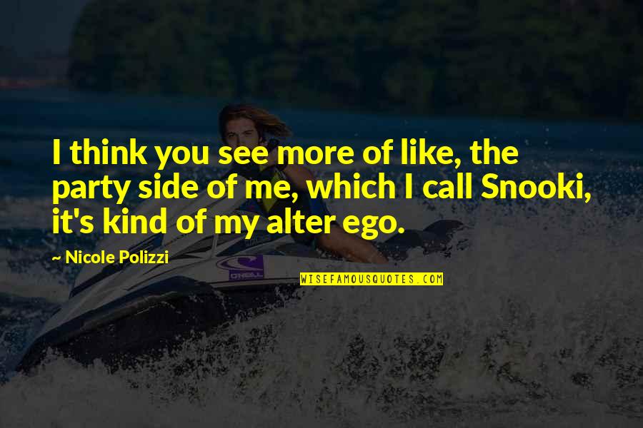 The More You See Quotes By Nicole Polizzi: I think you see more of like, the