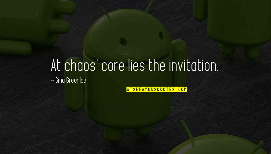 The More You Travel Quotes By Gina Greenlee: At chaos' core lies the invitation.