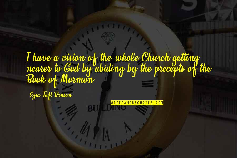 The Mormon Church Quotes By Ezra Taft Benson: I have a vision of the whole Church