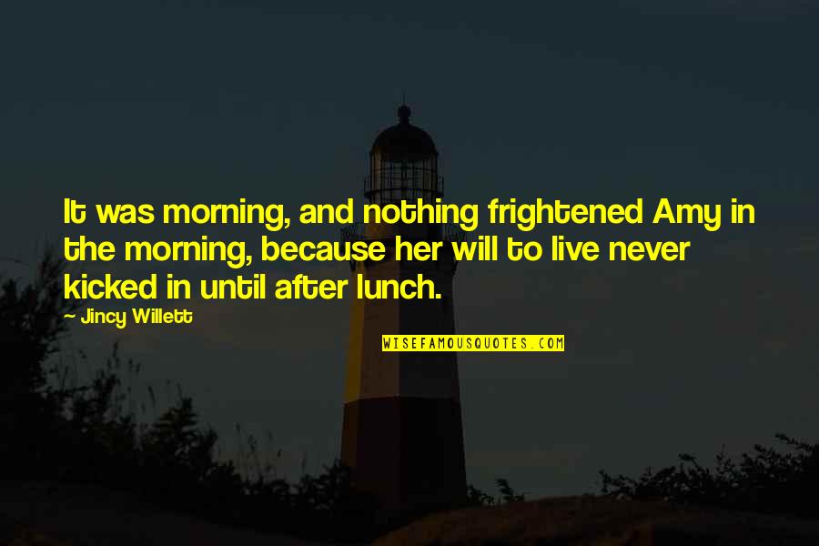 The Morning After Quotes By Jincy Willett: It was morning, and nothing frightened Amy in