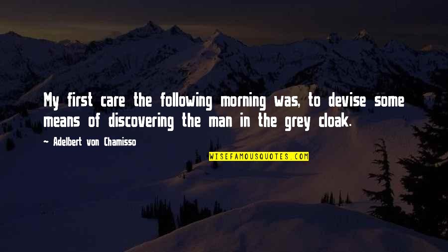 The Morning Quotes By Adelbert Von Chamisso: My first care the following morning was, to