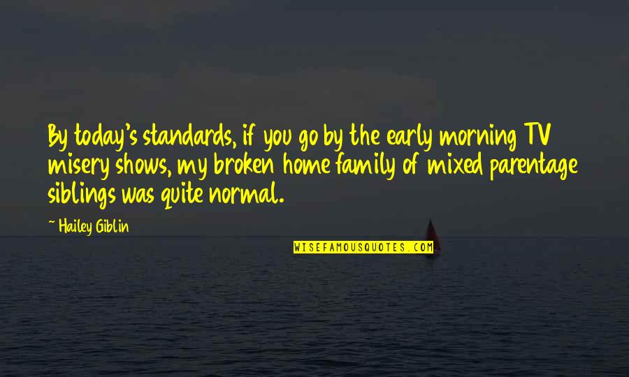 The Morning Quotes By Hailey Giblin: By today's standards, if you go by the