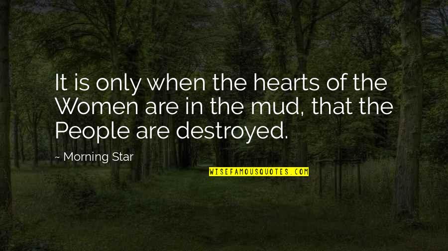 The Morning Star Quotes By Morning Star: It is only when the hearts of the