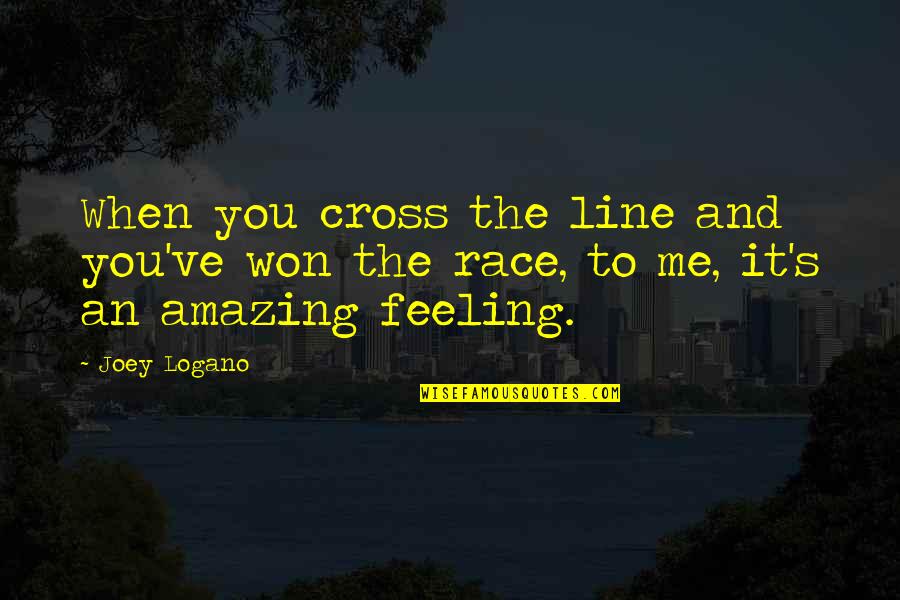 The Most Amazing Feeling Quotes By Joey Logano: When you cross the line and you've won