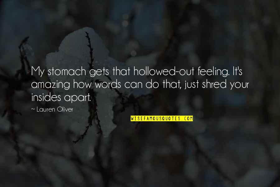 The Most Amazing Feeling Quotes By Lauren Oliver: My stomach gets that hollowed-out feeling. It's amazing