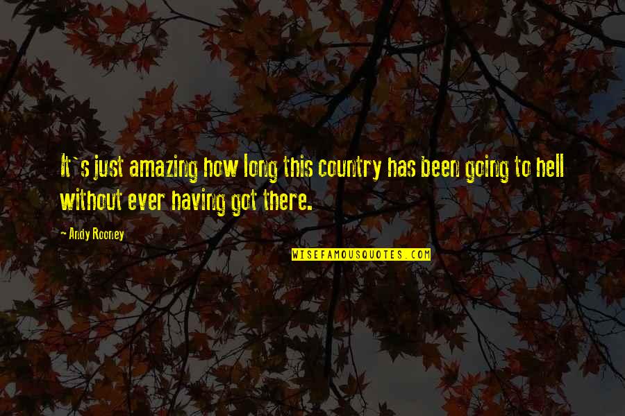 The Most Amazing Funny Quotes By Andy Rooney: It's just amazing how long this country has