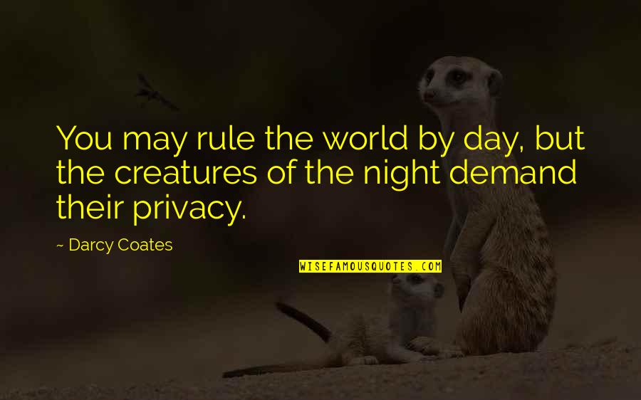 The Most Amazing Funny Quotes By Darcy Coates: You may rule the world by day, but