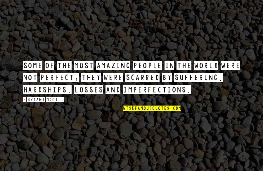 The Most Amazing People Quotes By Bryant McGill: Some of the most amazing people in the