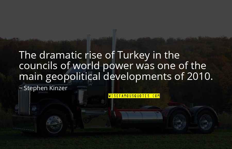 The Most Awaited Moment Quotes By Stephen Kinzer: The dramatic rise of Turkey in the councils