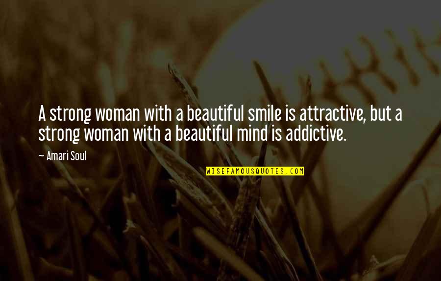 The Most Beautiful Smile Quotes By Amari Soul: A strong woman with a beautiful smile is