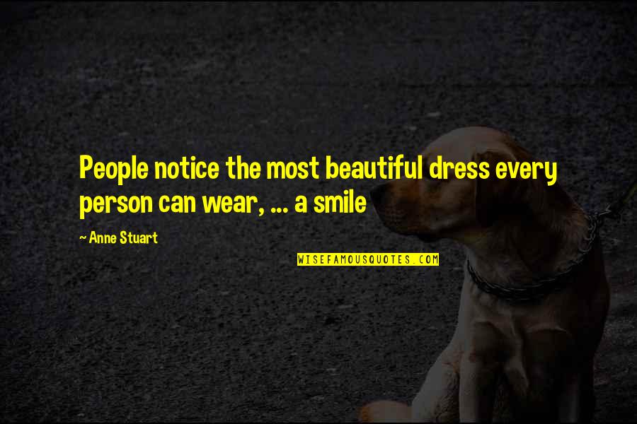 The Most Beautiful Smile Quotes By Anne Stuart: People notice the most beautiful dress every person