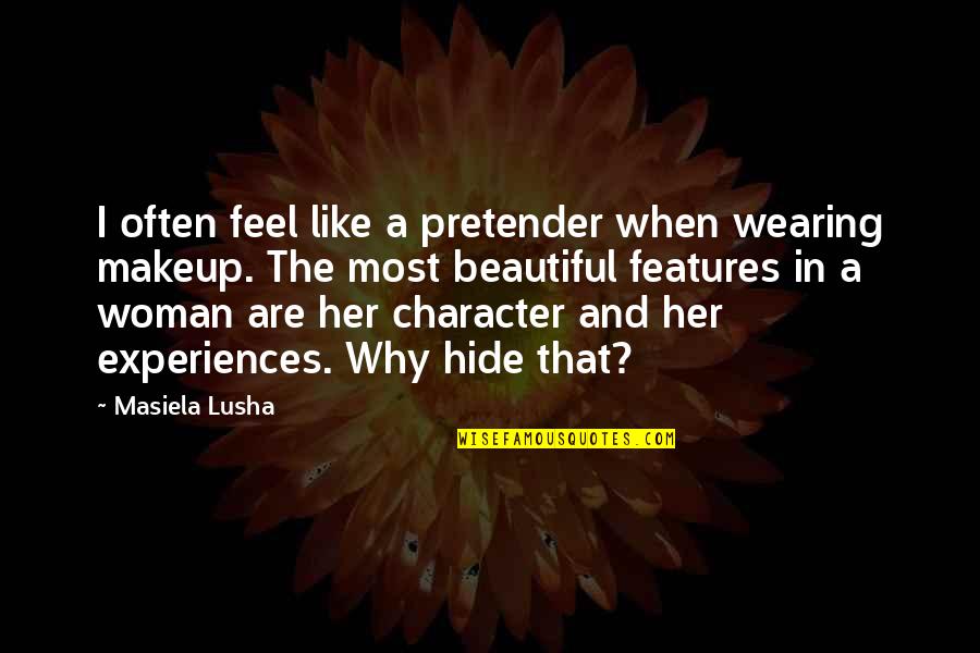 The Most Beautiful Woman Quotes By Masiela Lusha: I often feel like a pretender when wearing