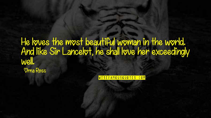 The Most Beautiful Woman Quotes By Orna Ross: He loves the most beautiful woman in the