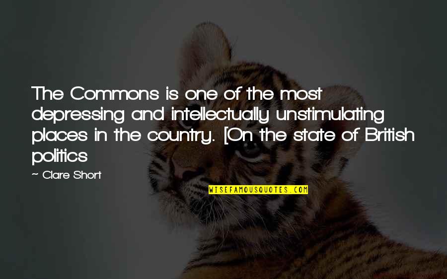 The Most British Quotes By Clare Short: The Commons is one of the most depressing
