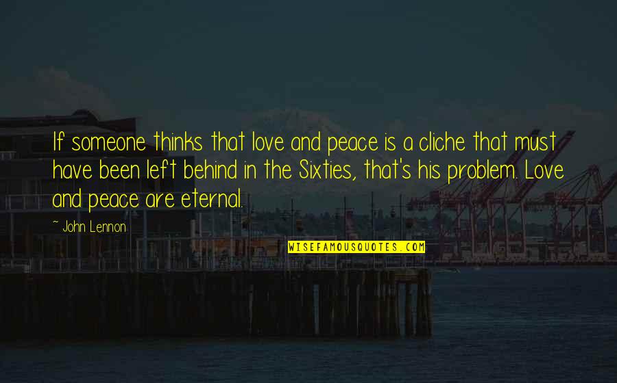The Most Cliche Quotes By John Lennon: If someone thinks that love and peace is