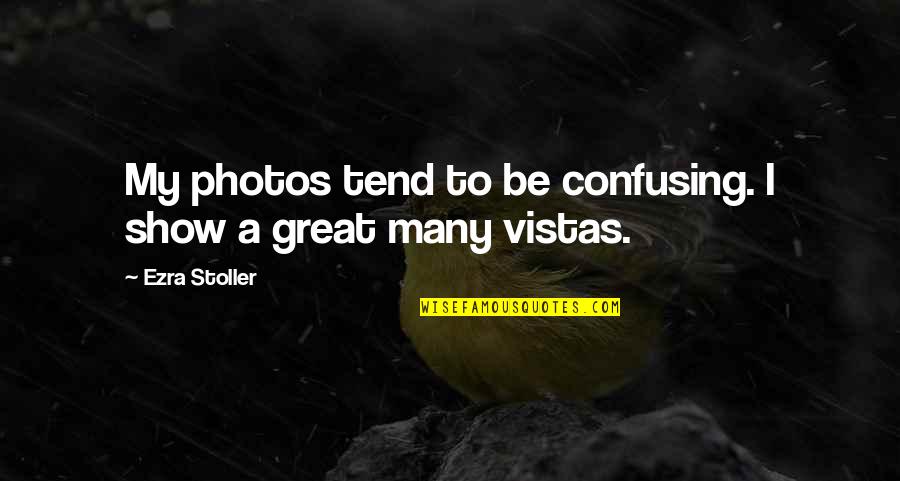 The Most Confusing Quotes By Ezra Stoller: My photos tend to be confusing. I show