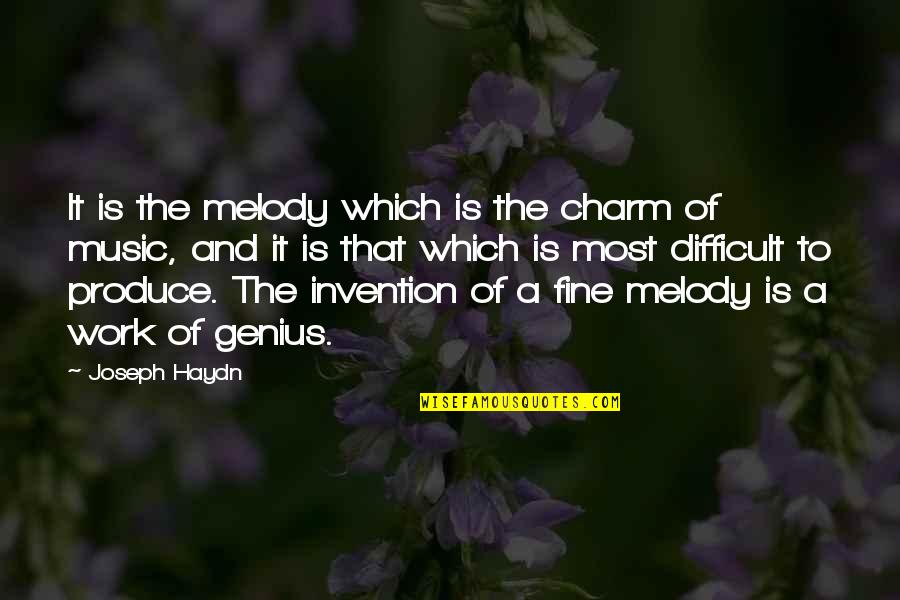 The Most Difficult Quotes By Joseph Haydn: It is the melody which is the charm The Most Difficult Quotes By Joseph Haydn: It is the melody which is the charm