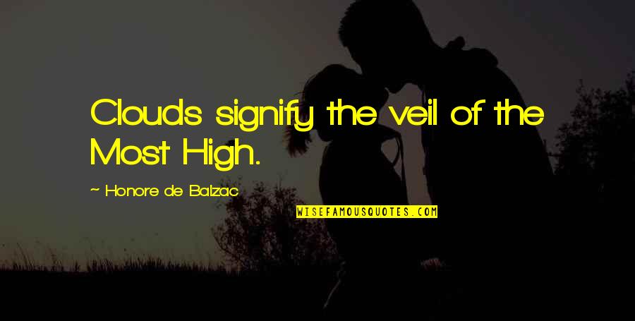 The Most High Quotes By Honore De Balzac: Clouds signify the veil of the Most High.