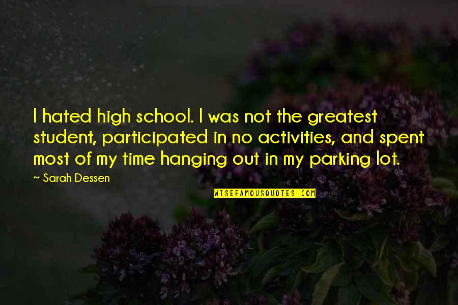 The Most High Quotes By Sarah Dessen: I hated high school. I was not the