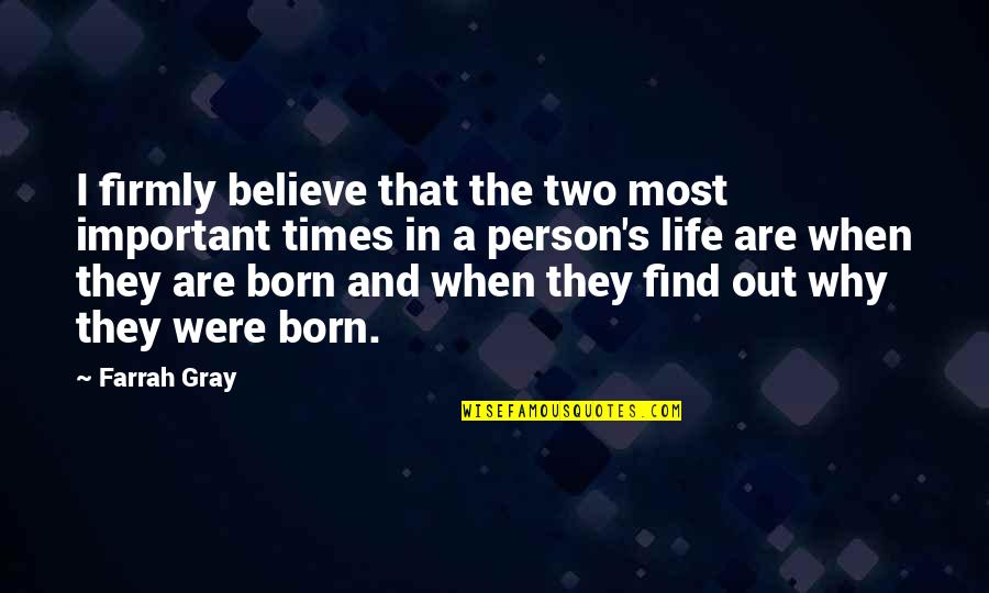 The Most Important Person Quotes By Farrah Gray: I firmly believe that the two most important The Most Important Person Quotes By Farrah Gray: I firmly believe that the two most important