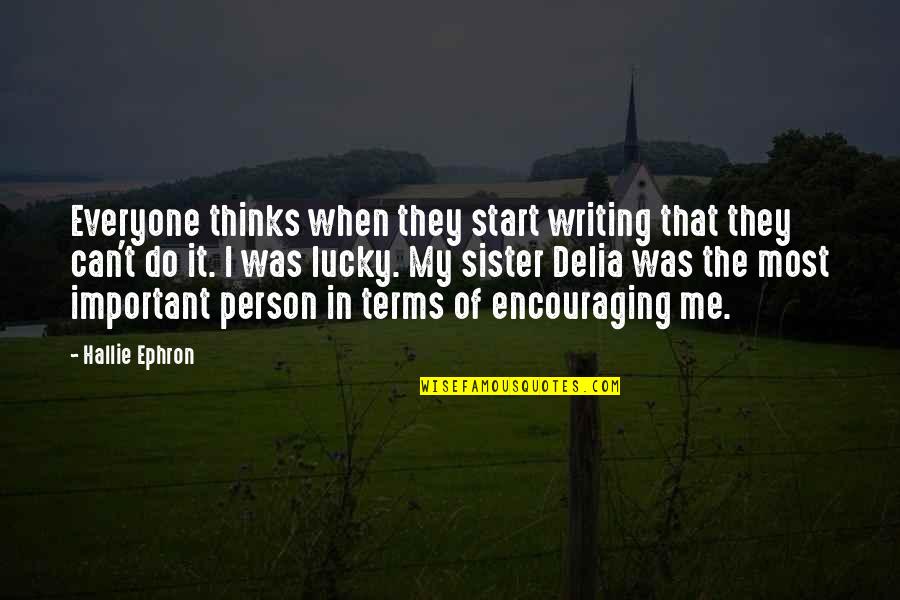 The Most Important Person Quotes By Hallie Ephron: Everyone thinks when they start writing that they The Most Important Person Quotes By Hallie Ephron: Everyone thinks when they start writing that they