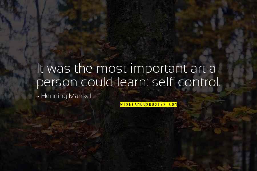 The Most Important Person Quotes By Henning Mankell: It was the most important art a person