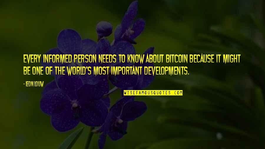 The Most Important Person Quotes By Leon Louw: Every informed person needs to know about Bitcoin