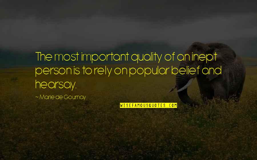 The Most Important Person Quotes By Marie De Gournay: The most important quality of an inept person The Most Important Person Quotes By Marie De Gournay: The most important quality of an inept person