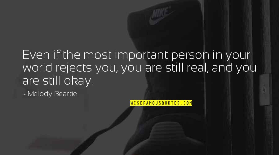 The Most Important Person Quotes By Melody Beattie: Even if the most important person in your The Most Important Person Quotes By Melody Beattie: Even if the most important person in your
