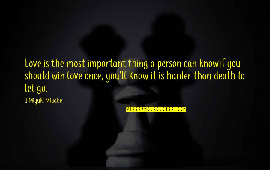 The Most Important Person Quotes By Miyuki Miyabe: Love is the most important thing a person The Most Important Person Quotes By Miyuki Miyabe: Love is the most important thing a person