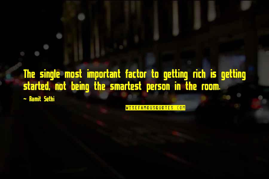 The Most Important Person Quotes By Ramit Sethi: The single most important factor to getting rich The Most Important Person Quotes By Ramit Sethi: The single most important factor to getting rich