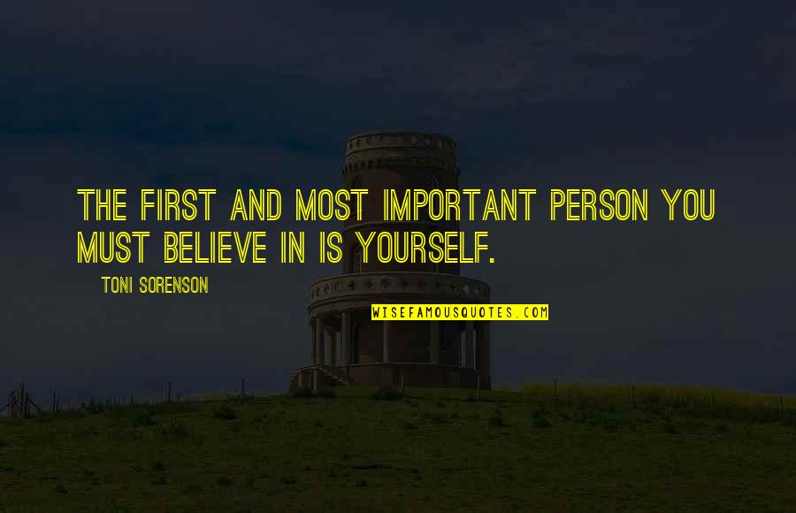 The Most Important Person Quotes By Toni Sorenson: The first and most important person you must