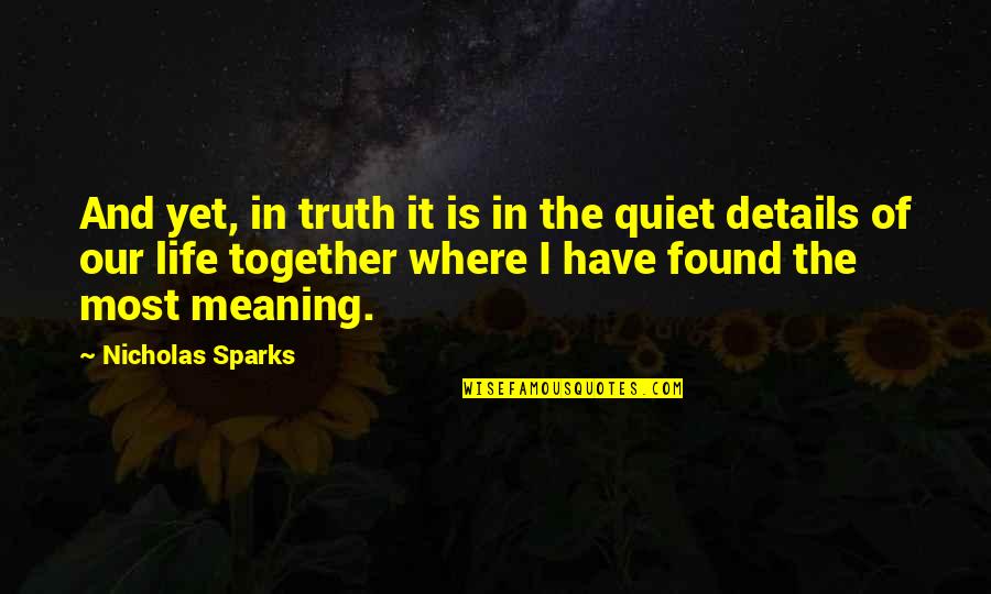 The Most Meaning Quotes By Nicholas Sparks: And yet, in truth it is in the