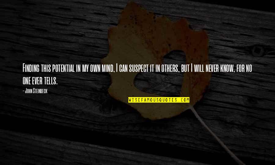 The Most Painful Goodbyes Quotes By John Steinbeck: Finding this potential in my own mind, I The Most Painful Goodbyes Quotes By John Steinbeck: Finding this potential in my own mind, I