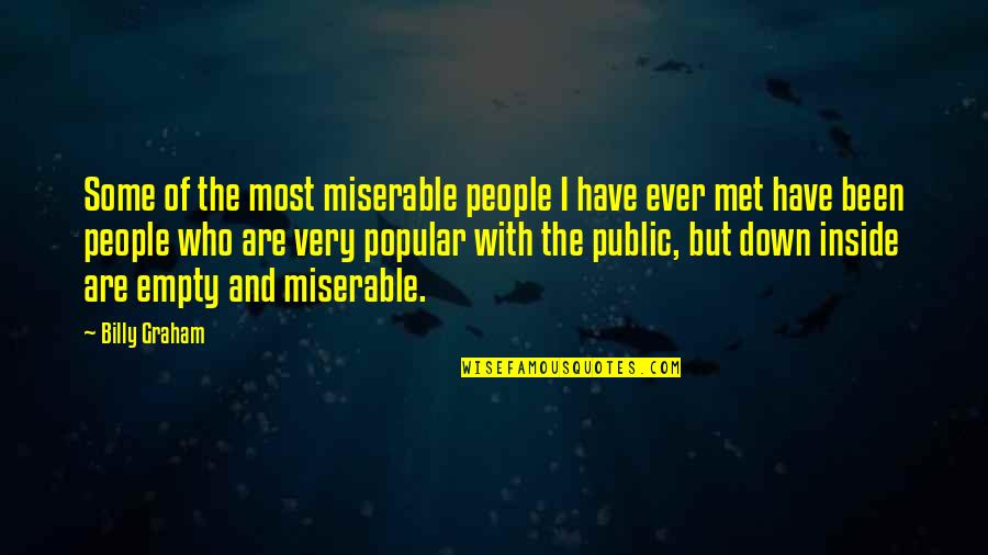 The Most Popular Quotes By Billy Graham: Some of the most miserable people I have