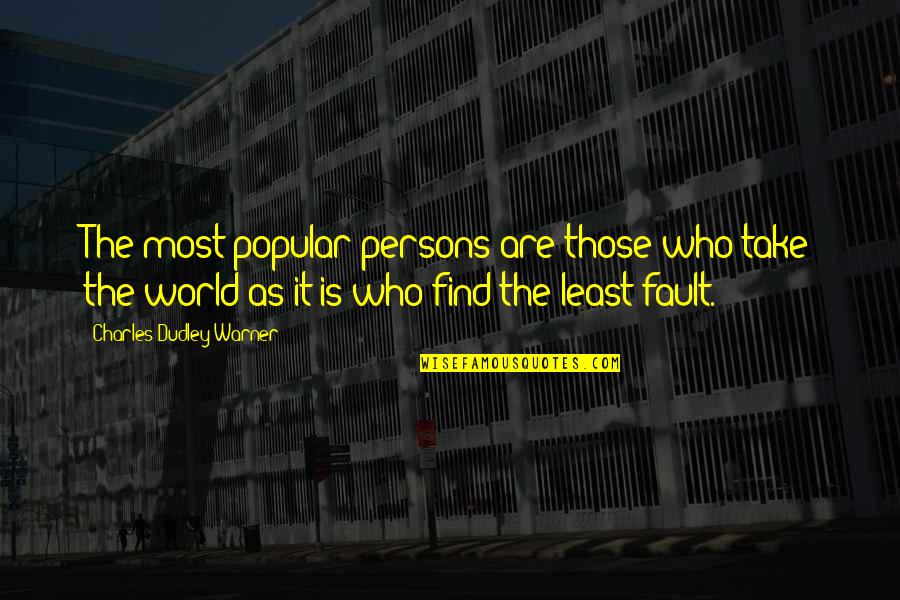 The Most Popular Quotes By Charles Dudley Warner: The most popular persons are those who take