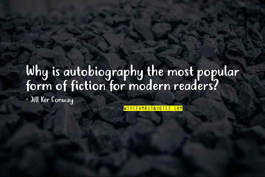 The Most Popular Quotes By Jill Ker Conway: Why is autobiography the most popular form of