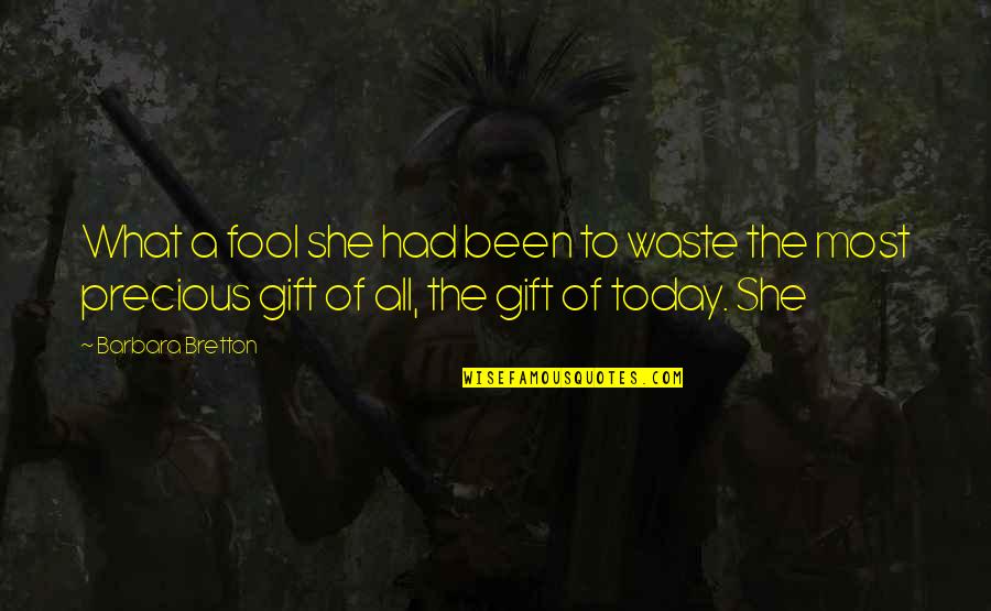 The Most Precious Quotes By Barbara Bretton: What a fool she had been to waste The Most Precious Quotes By Barbara Bretton: What a fool she had been to waste