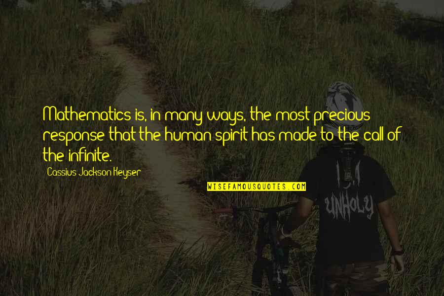 The Most Precious Quotes By Cassius Jackson Keyser: Mathematics is, in many ways, the most precious The Most Precious Quotes By Cassius Jackson Keyser: Mathematics is, in many ways, the most precious