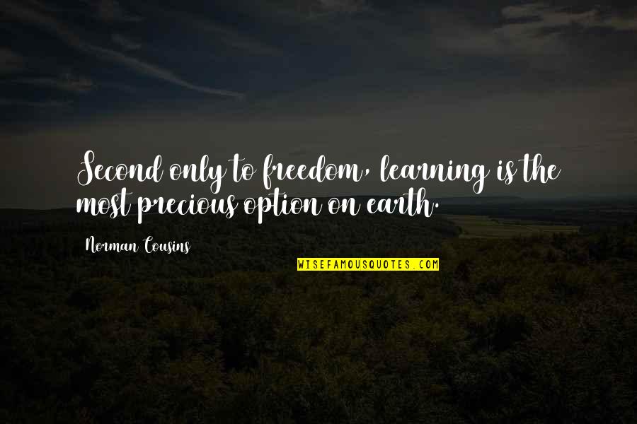 The Most Precious Quotes By Norman Cousins: Second only to freedom, learning is the most