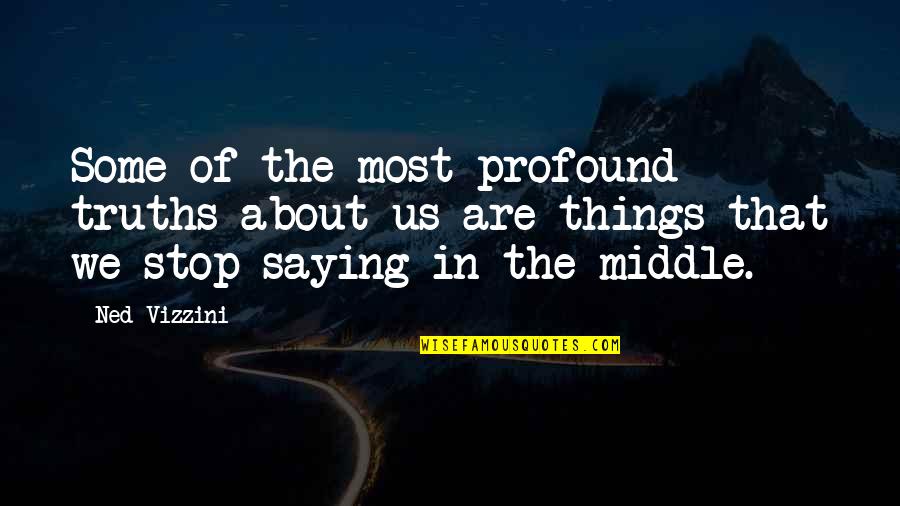 The Most Profound Quotes By Ned Vizzini: Some of the most profound truths about us