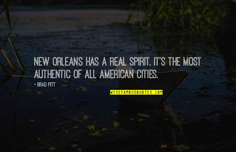 The Most Real Quotes By Brad Pitt: New Orleans has a real spirit. It's the