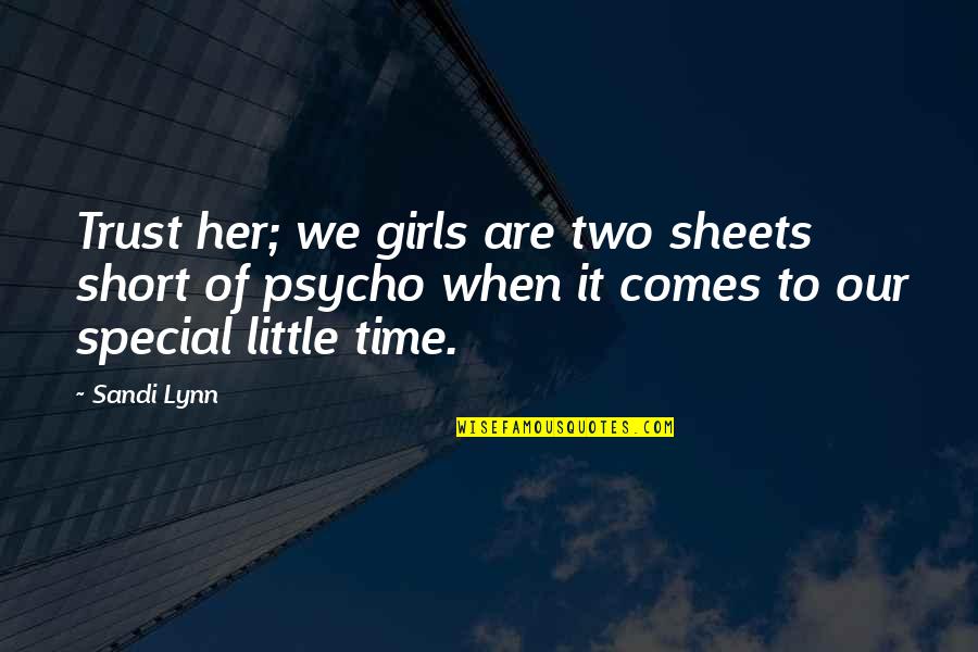 The Most Short Funny Quotes By Sandi Lynn: Trust her; we girls are two sheets short