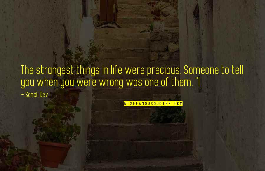 The Most Strangest Quotes By Sonali Dev: The strangest things in life were precious. Someone